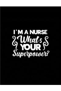 I'm a Nurse What's Your Superpower?