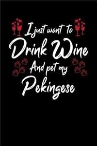 I Just Wanna Drink Wine And Pet My Pekingese