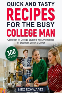 Quick and Tasty Recipes for the Busy College Man