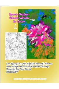 Love Expressions with Nostalgic Romantic Flowers Learn Art Styles with Black White and Color DRawings Modernist Pop Style Florals by Artist Grace Divine