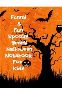 Funny & Fun Spooky Scary Halloween Notebook For Kids