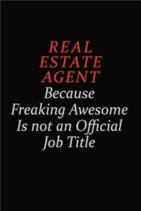 Real Estate Agent Because Freaking Awesome Is Not An Official Job Title