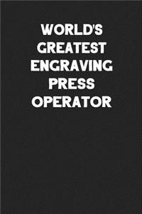 World's Greatest Engraving Press Operator