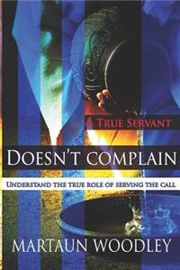 True Servant Doesn't Complain: Understand The True Role Of Serving The Call