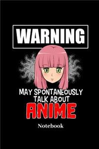 Warning May Spontaneously Talk About Anime Notebook