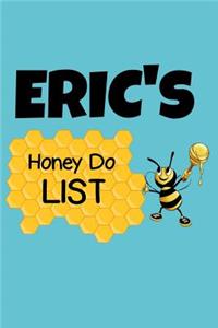 Eric's Honey Do List: Personalized Honey-Do Notebook for Men Named Eric - Cute Lined Note Book Pad - Novelty Notepad with Lines - Bee with Honey To Do List Journal for Me