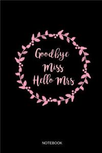Goodbye Miss Hello Mrs Notebook