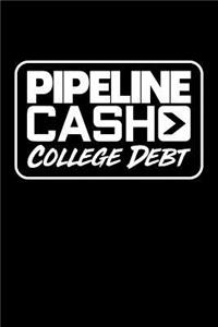 Pipeline Cash > College Debt