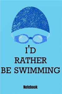 I'D Rather Be Swimming Notebook