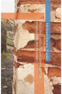 Was the Lord's Prayer developed in response to the Amidah?