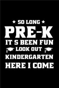 So Long Pre-K Its Been Fun Look Out Kindergarten Here I Come