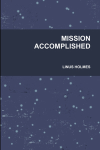 Mission Accomplished