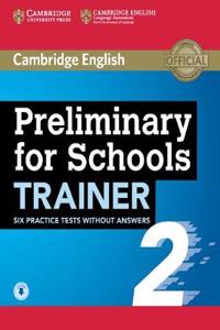 Preliminary for Schools Trainer 2 Six Practice Tests Without Answers with Audio