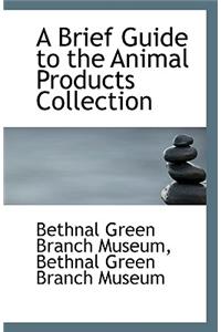 A Brief Guide to the Animal Products Collection