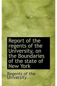 Report of the Regents of the University, on the Boundaries of the State of New York