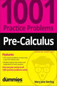 Pre-Calculus: 1001 Practice Problems for Dummies (+ Free Online Practice)