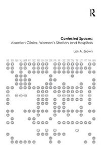 Contested Spaces: Abortion Clinics, Women's Shelters and Hospitals