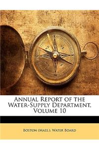 Annual Report of the Water-Supply Department, Volume 10