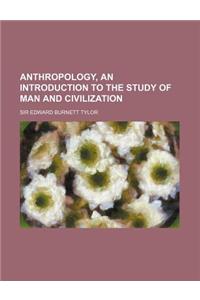 Anthropology, an Introduction to the Study of Man and Civilization