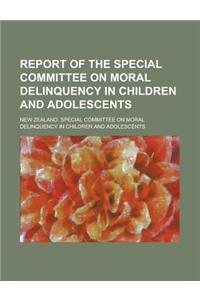 Report of the Special Committee on Moral Delinquency in Children and Adolescents