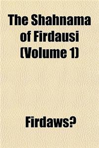 The Shahnama of Firdausi Volume 1