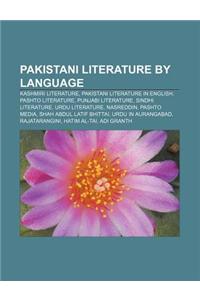 Pakistani Literature by Language: Kashmiri Literature, Pakistani Literature in English, Pashto Literature, Punjabi Literature