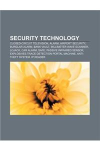 Security Technology: Closed-Circuit Television, Alarm, Airport Security, Burglar Alarm, Bank Vault, Millimeter Wave Scanner, Lojack, Car Al