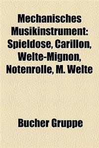 Mechanisches Musikinstrument: Spieldose, Carillon, Welte-Mignon, Notenrolle, M. Welte