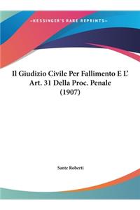 Il Giudizio Civile Per Fallimento E L' Art. 31 Della Proc. Penale (1907)