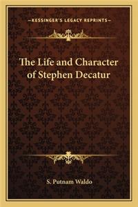 The Life and Character of Stephen Decatur