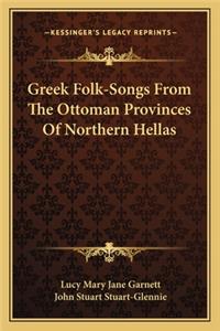 Greek Folk-Songs from the Ottoman Provinces of Northern Hellas