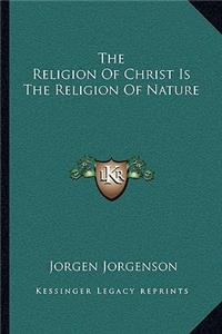 Religion of Christ Is the Religion of Nature