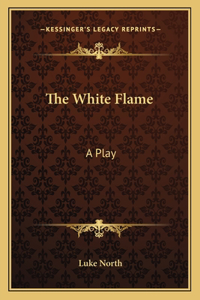 White Flame: A Play