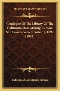 Catalogue of the Library of the California State Mining Bureau, San Francisco, September 1, 1892 (1892)