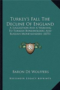 Turkey's Fall the Decline of England
