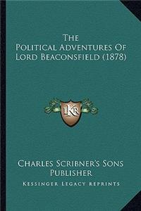 Political Adventures of Lord Beaconsfield (1878)