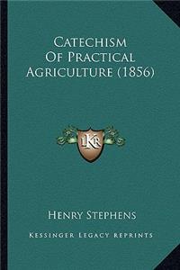 Catechism Of Practical Agriculture (1856)