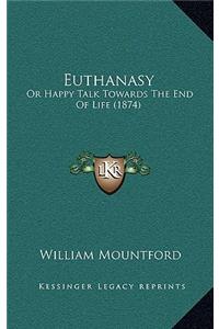 Euthanasy: Or Happy Talk Towards the End of Life (1874)