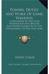 Powers, Duties And Work Of Game Wardens