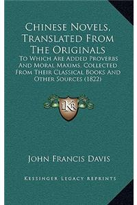 Chinese Novels, Translated From The Originals: To Which Are Added Proverbs And Moral Maxims, Collected From Their Classical Books And Other Sources (1822)