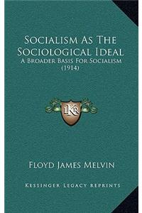 Socialism As The Sociological Ideal
