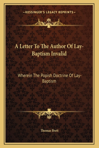 A Letter To The Author Of Lay-Baptism Invalid