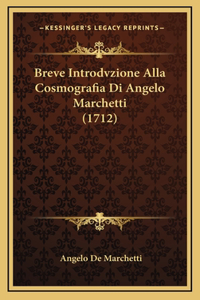 Breve Introdvzione Alla Cosmografia Di Angelo Marchetti (1712)