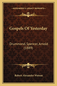 Gospels Of Yesterday