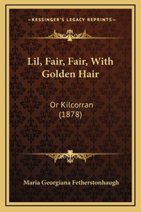 Lil, Fair, Fair, With Golden Hair