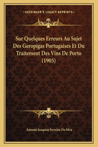 Sur Quelques Erreurs Au Sujet Des Geropigas Portugaises Et Du Traitement Des Vins De Porto (1905)