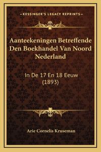 Aanteekeningen Betreffende Den Boekhandel Van Noord Nederland