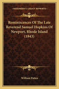Reminiscences Of The Late Reverend Samuel Hopkins Of Newport, Rhode Island (1843)
