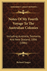 Notes Of My Fourth Voyage To The Australian Colonies