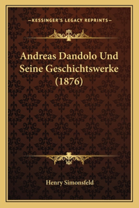 Andreas Dandolo Und Seine Geschichtswerke (1876)